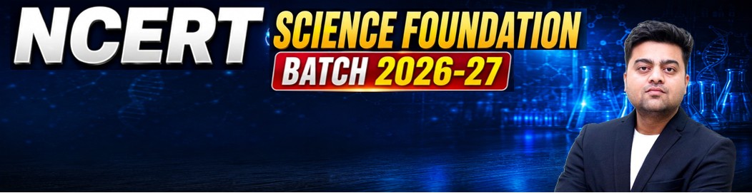 NCERT Science Foundation Batch 2026-27